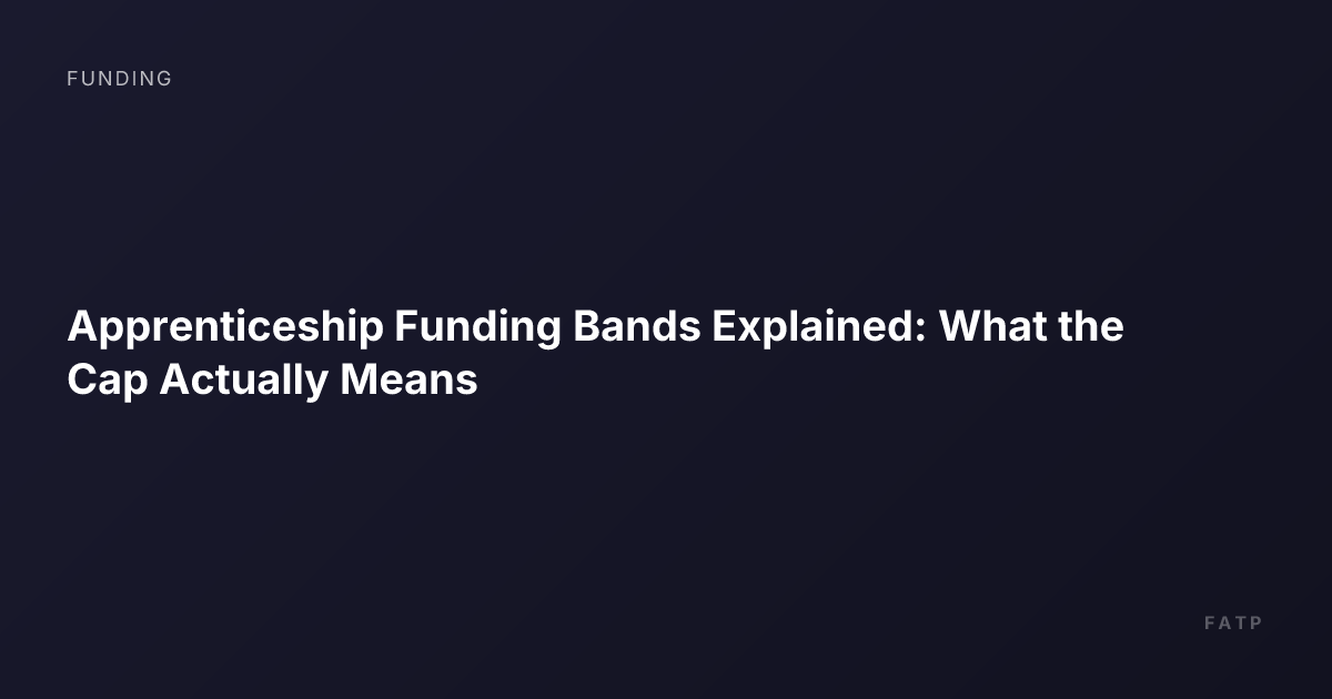 Apprenticeship Funding Bands Explained: What the Cap Actually Means