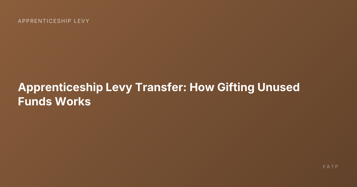 Apprenticeship Levy Transfer: How Gifting Unused Funds Works