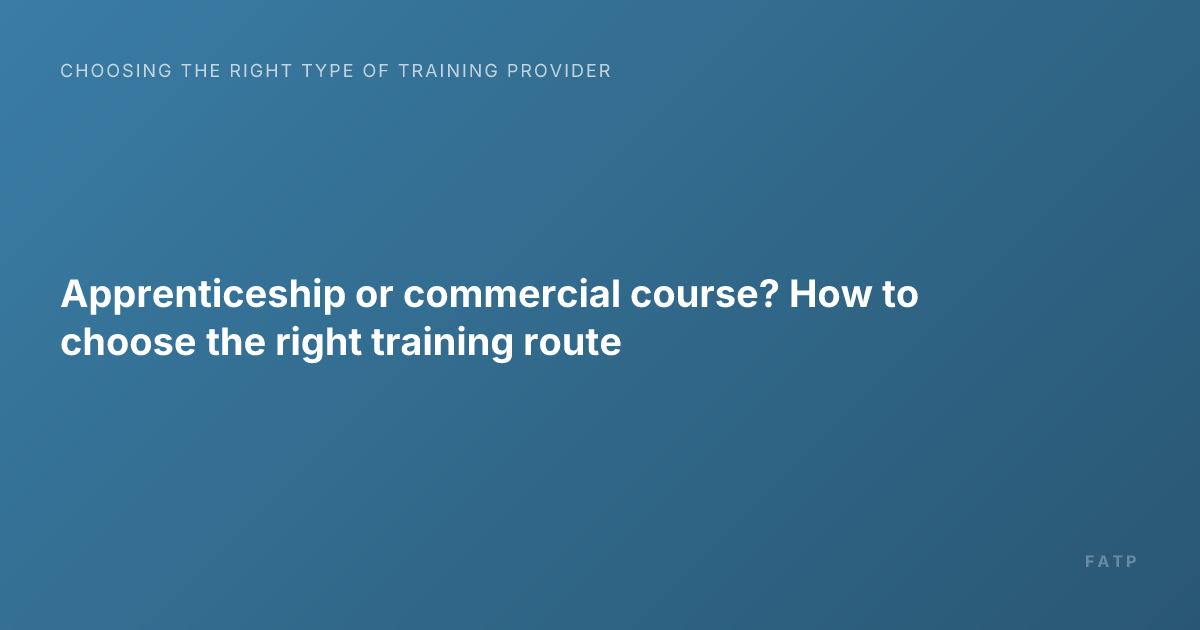 Apprenticeship or commercial course? How to choose the right training route